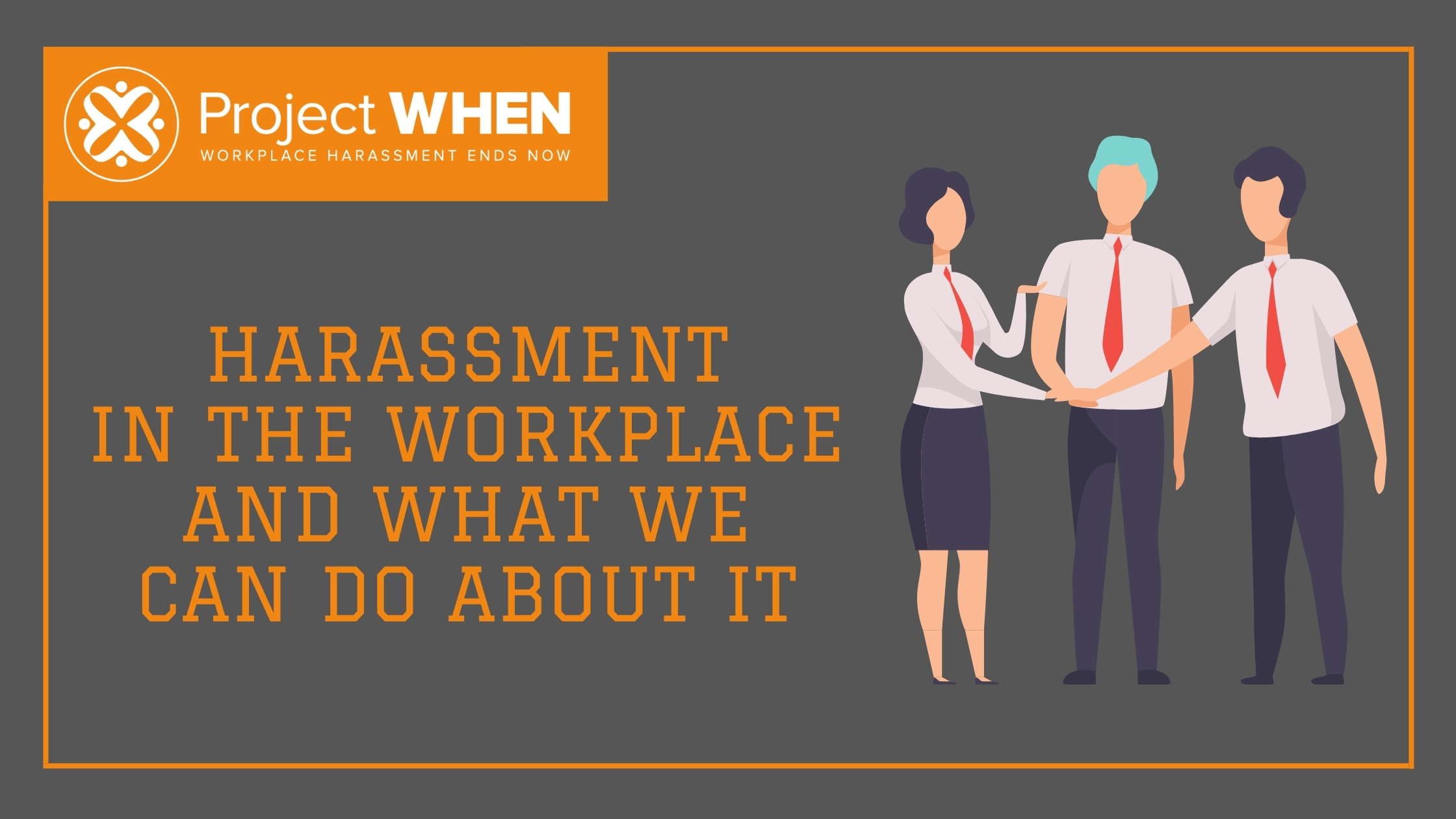 combating-workplace-harassment-project-when